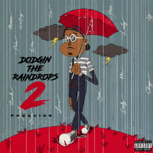 Album Dodgin The Raindrops 2 (Explicit) from Paxquiao