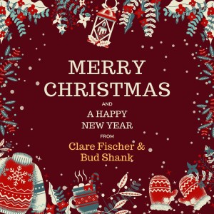 Album Merry Christmas and a Happy New Year from Clare Fischer & Bud Shank oleh Bud Shank