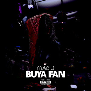 Listen to Buya Fan (Explicit) song with lyrics from Mac J