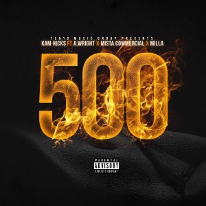 ดาวน์โหลดและฟังเพลง 500 (Explicit) พร้อมเนื้อเพลงจาก Kam Hicks