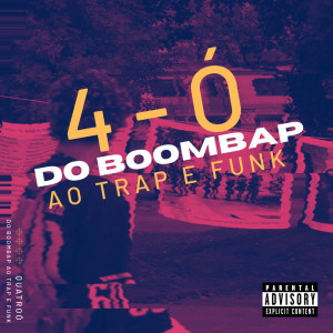 4-Ó的專輯Do Boombap ao Trap e Funk (Explicit)