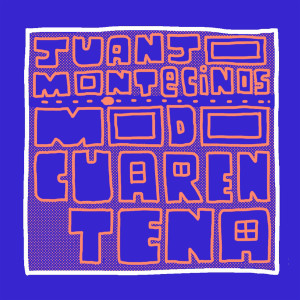 收聽Juanjo Montecinos的Modo Cuarentena歌詞歌曲