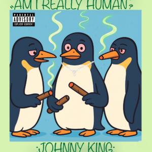 Johnny King的專輯Am I really Human? (Explicit)