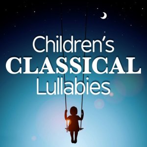 อัลบัม Children's Classical Lullabies ศิลปิน Children Classical Lullabies Club