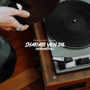 Listen to Sharabi Yeh Dil song with lyrics from Rhythmic Raj Chatterjee