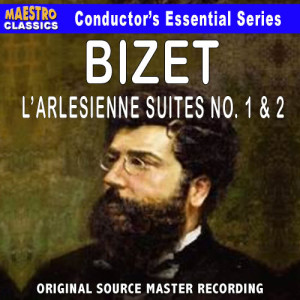 Bizet: L'Arlésienne Suite No. 1 & 2, Carmen  Suite No. 1 & 2 