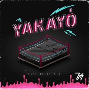 Listen to YAKAYÓ song with lyrics from Twister el Rey