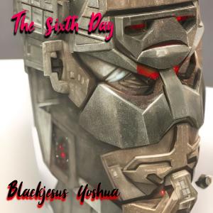 收聽Blackjesus Yoshua的The Sixth Day歌詞歌曲