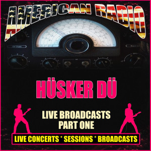 Husker Du的專輯Live Broadcasts - Part One