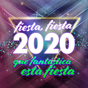 Interpretes Varios的專輯Fiesta, Fiesta 2020 Que Fantástica Esta Fiesta