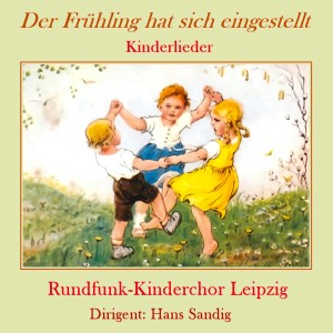 收聽Vorschul-Kinderchor Leipzig的Der Frühling hat sich eingestellt (Live Gewandhaus Leipzig 21.04.1989)歌詞歌曲