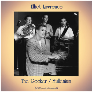 อัลบัม The Rocker / Mullenium (All Tracks Remastered) ศิลปิน Elliot Lawrence