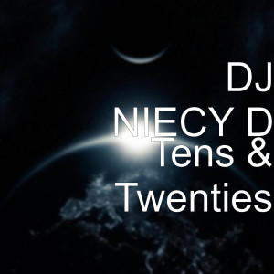 Listen to Tens & Twenties song with lyrics from DJ NIECY D