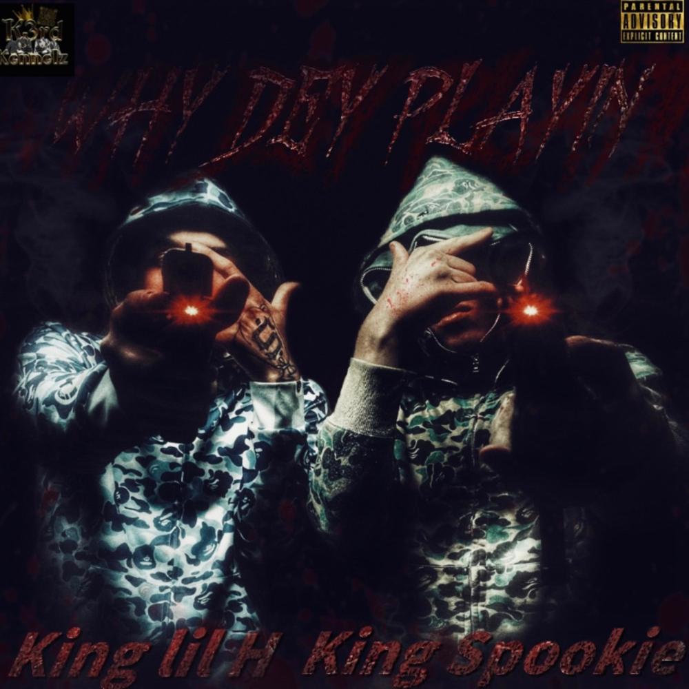 Why dey playin (feat. King Spookie) (Explicit)