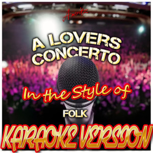 收聽Ameritz - Karaoke的A Lovers Concerto (In the Style of Folk) [Karaoke Version] (Karaoke Version)歌詞歌曲