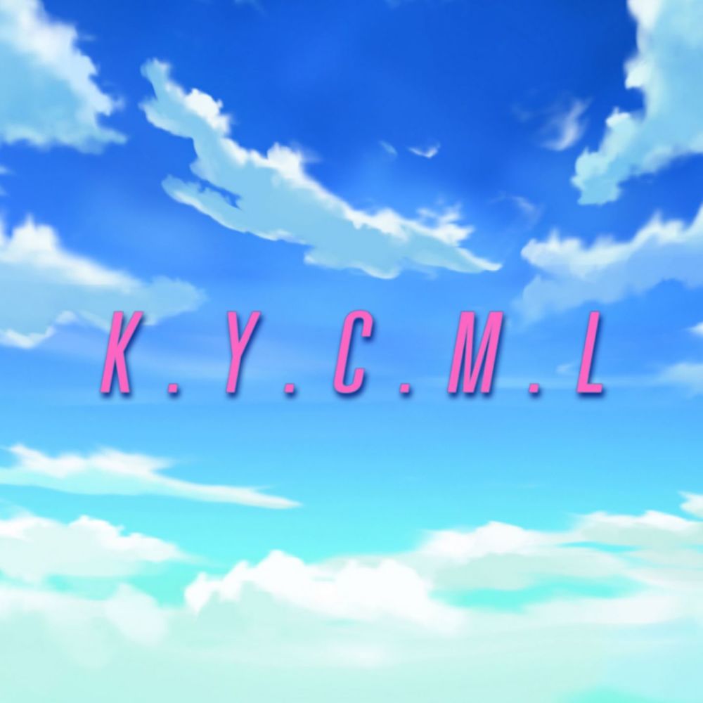 K.Y.C.M.L (Know You Change My Life)