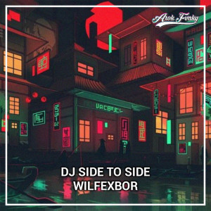 Dengarkan DJ Side to Side Wilfexbor lagu dari Arok Fvnky dengan lirik