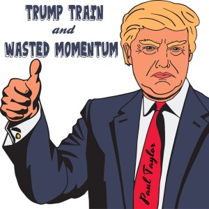 Paultaylor的專輯Trump Train and Wasted Momentum