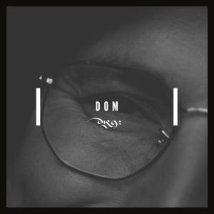 ดาวน์โหลดและฟังเพลง Dom (Explicit) พร้อมเนื้อเพลงจาก DKA