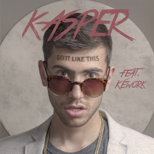 ดาวน์โหลดและฟังเพลง Do It Like This พร้อมเนื้อเพลงจาก Kasper Nova