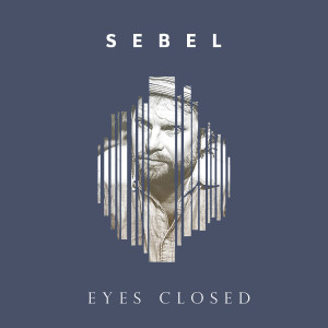Listen to Eyes Closed song with lyrics from Sebel