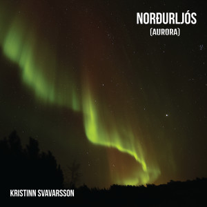 Listen to Norðurljós (Aurora) song with lyrics from Kristinn Svavarsson