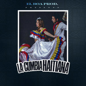收聽El Boa Prod.的La Cumbia Haitiana歌詞歌曲