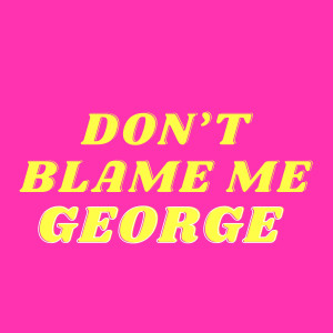 Don’t Blame Me dari George Bowen