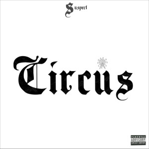 Listen to Circus (Explicit) song with lyrics from Suspect