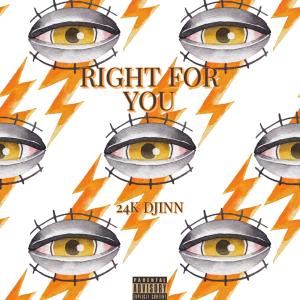 Listen to RIGHT FOR YOU (Explicit) song with lyrics from 24K DJINN