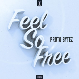 Proto Bytez的专辑Feel So Free