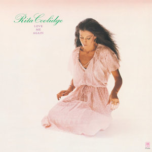 ดาวน์โหลดและฟังเพลง Love Me Again (Album Version) พร้อมเนื้อเพลงจาก Rita Coolidge