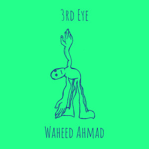 Listen to 3rd Eye (Explicit) song with lyrics from Waheed Ahmad