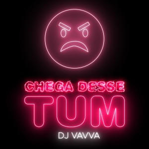 Listen to Chega Desse Tum (Club 2022) song with lyrics from DJ Vavva
