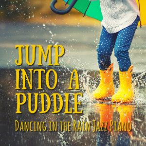 Album Jump into a Puddle - Dancing in the Rain Jazz Piano from Smooth Lounge Piano