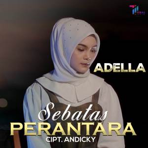 Dengarkan Sebatas Perantara lagu dari Adella dengan lirik