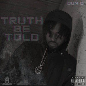 Album Truth Be Told (Explicit) from Dun D