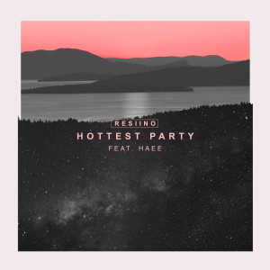 ดาวน์โหลดและฟังเพลง Hottest Party (feat. Haee) พร้อมเนื้อเพลงจาก Resiino
