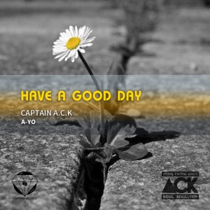 Listen to Have a good day (A-YO Solo) song with lyrics from ACK