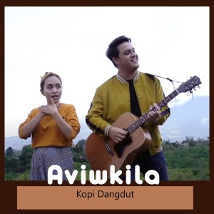 Listen to Kopi Dangdut song with lyrics from AVIWKILA