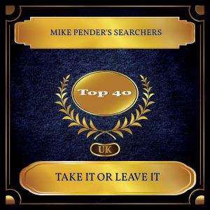 Mike Pender's Searchers的專輯Take It Or Leave It (UK Chart Top 40 - No. 31)