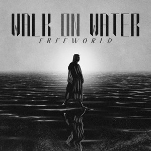 Listen to Walk on Water song with lyrics from Freeworld