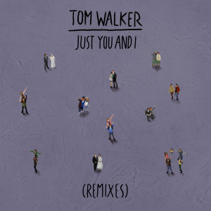 收聽Tom Walker的Just You and I (R3HAB Remix) [Extended Mix] (R3HAB Remix|Extended Mix)歌詞歌曲