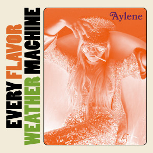 Album Aylene (Explicit) from Every Flavor Weather Machine