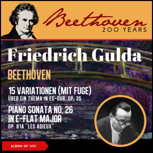 古尔达的专辑Beethoven: 15 Variations with a Fugue for Piano in E-Flat Major, Op. 35 "Eroica Variationen" - Piano Sonata No. 26 In E-Flat Major, Op. 81A "Les Adieux"