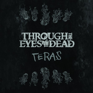 Through The Eyes Of The Dead的專輯Teras