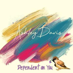 Ashley Davis的專輯Dependent On You
