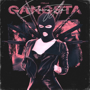 Dengarkan lagu Gangsta (Explicit) nyanyian ITELLA dengan lirik