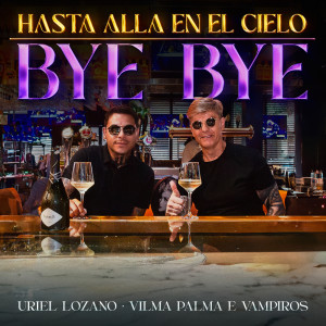 Vilma Palma E Vampiros的專輯Hasta Allá En El Cielo / Bye Bye
