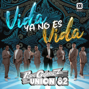 Listen to Vida ya no es vida song with lyrics from Pepe Gomez Jr. y su Grupo Union 82